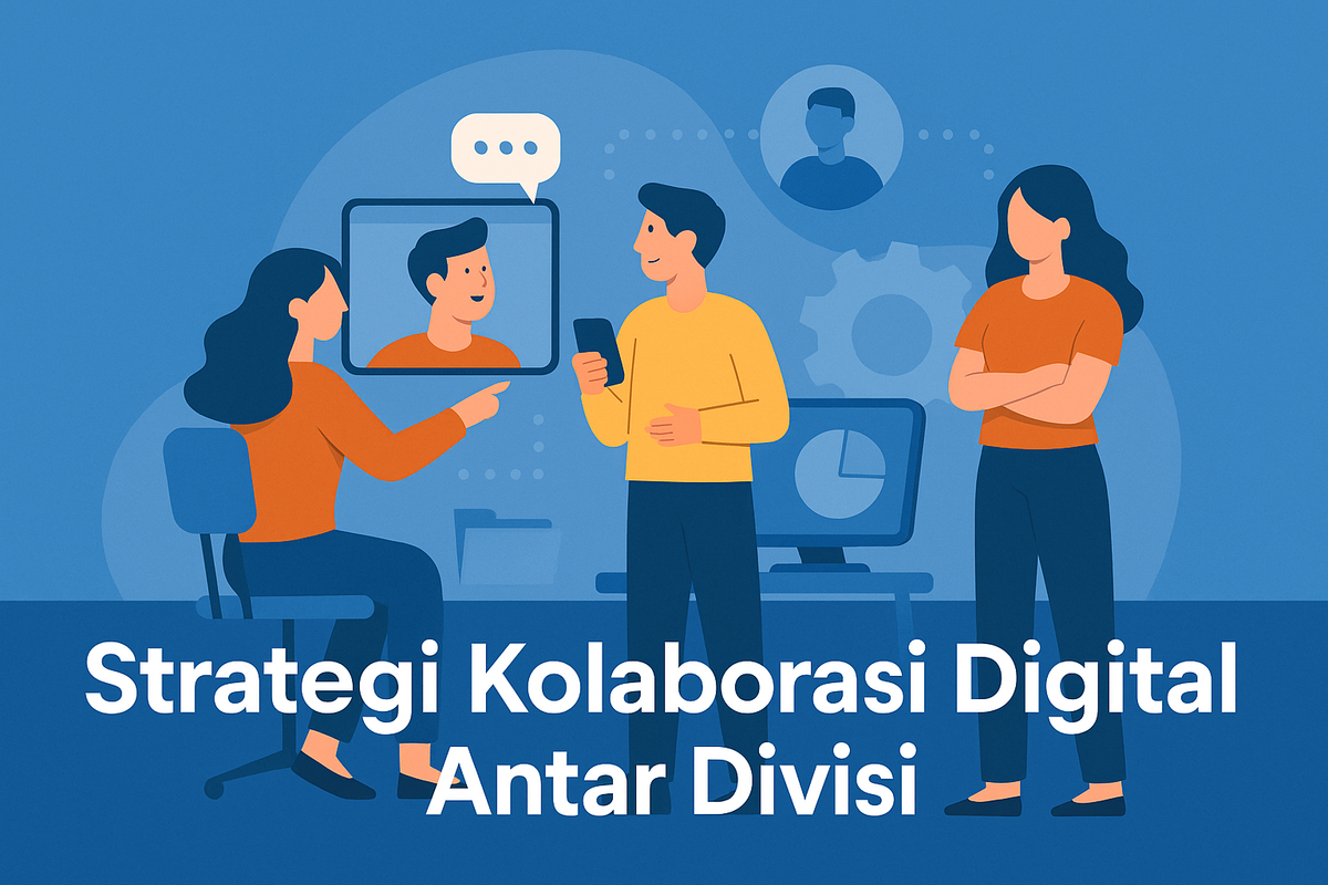 Strategi Kolaborasi Digital Antar Divisi