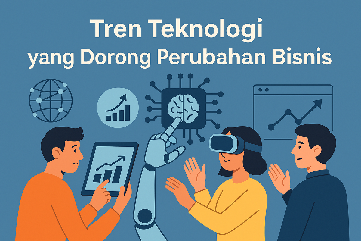 Tren Teknologi yang Dorong Perubahan Bisnis